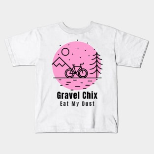 Gravel Chix eat my dust is a group of women cyclist that lovers gravel Kids T-Shirt
